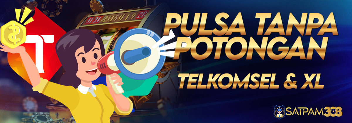 Bonus Deposit Pulsa Tanpa Potongan Telkomsel dan Xl - Satpam303